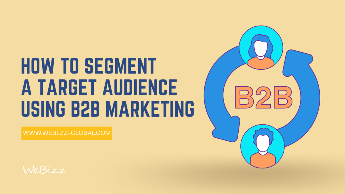 How to segment a target audience using B2B marketing | WeBizz