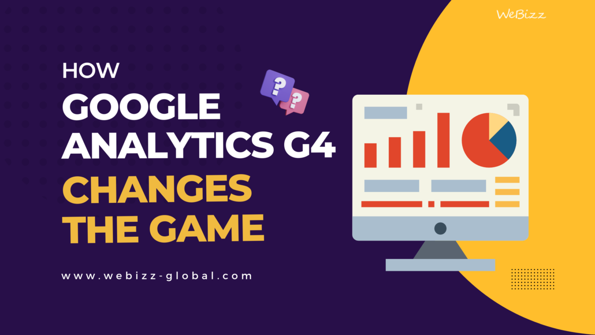 How Google Analytics G4 changes the game | WeBizz